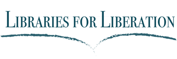 Libraries for Liberation