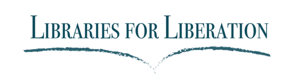 Libraries for Liberation